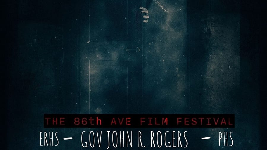 Poster saying The 86th Avenue Film Festival and  ERHS - GOV JOHN R ROGERS - PHS , the background is a misty black door with a hand holding onto the door.